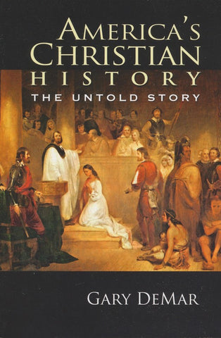 AMERICA'S CHRISTIAN HISTORY: THE UNTOLD STORY