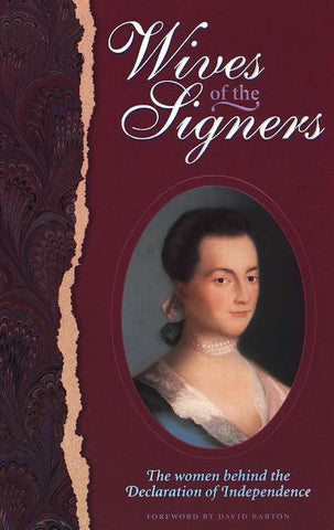 Wives of the Signers - The Women behind the Declaration of Independence