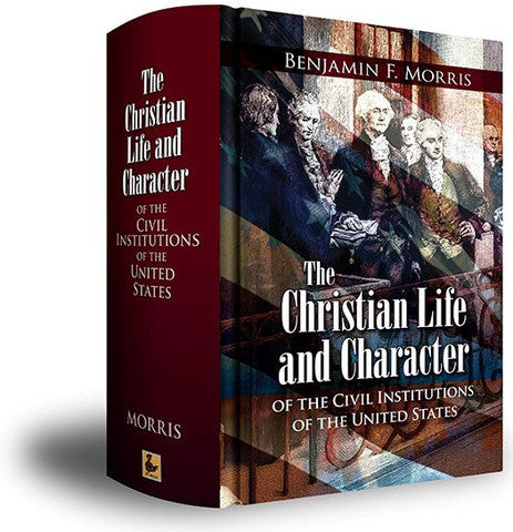 Christian Life & Character of the Civil Institutions of the United States