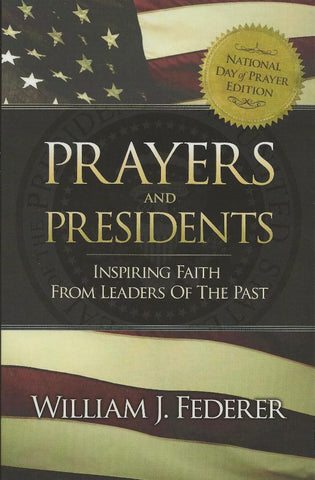 Prayers & Presidents - Inspiring Faith from Leaders of the Past